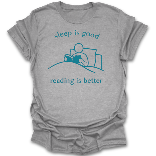 Gray t-shirt with blue graphic and text 'sleep is good, reading is better' on a white background funny book reading literary t shirt