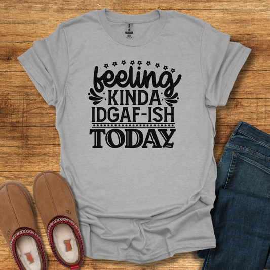 IDGAF-ish T-Shirt